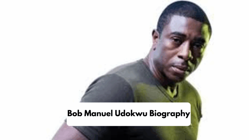 Bob Manuel Udokwu Biography