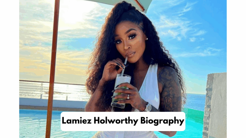 Lamiez Holworthy Biography